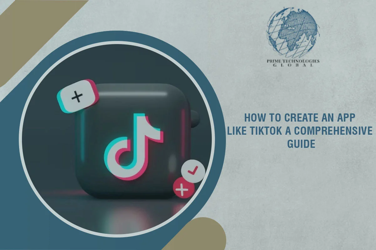 How to Create an App Like TikTok: A Comprehensive Guide