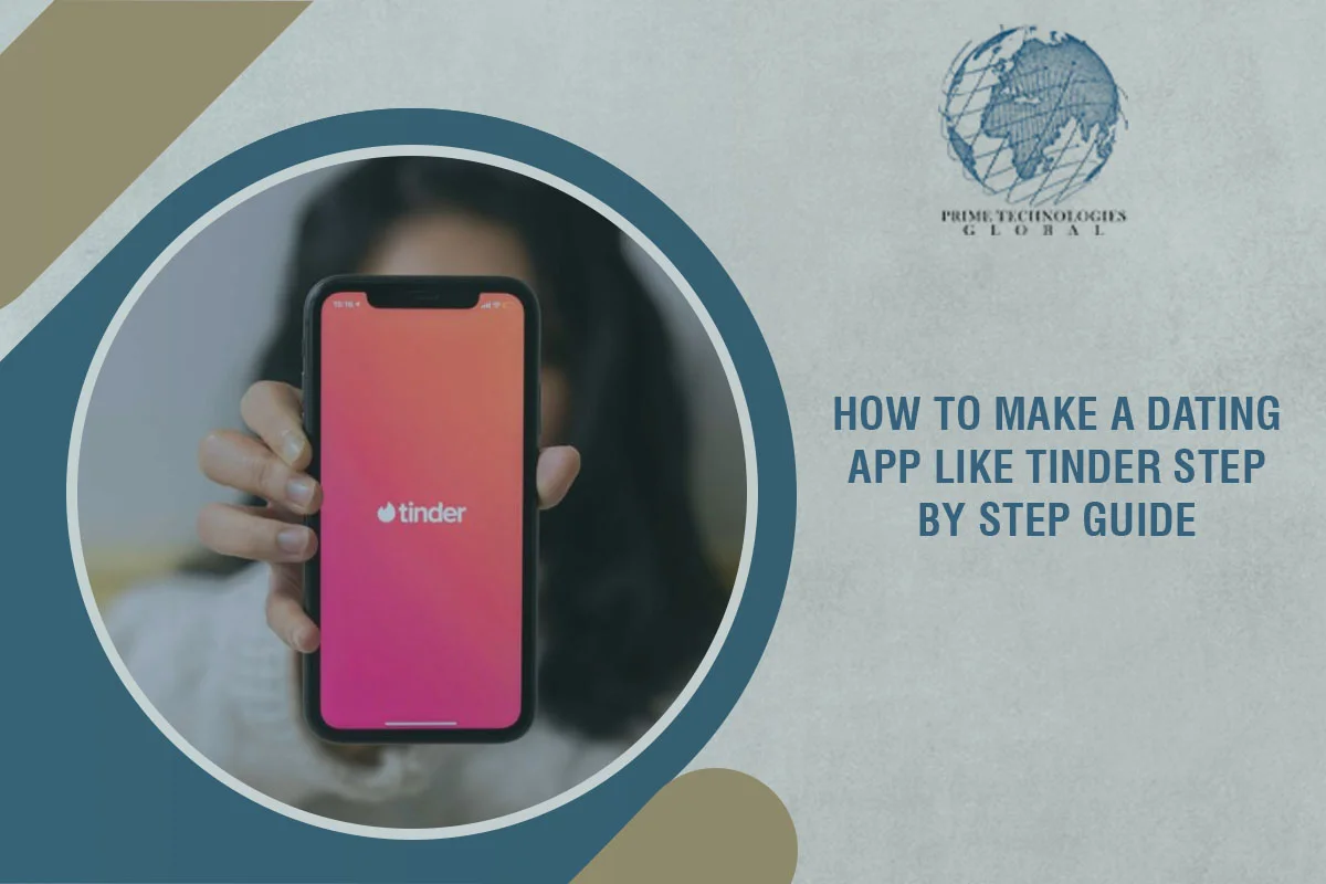 How To Make A Dating App Like Tinder: Step by step guide