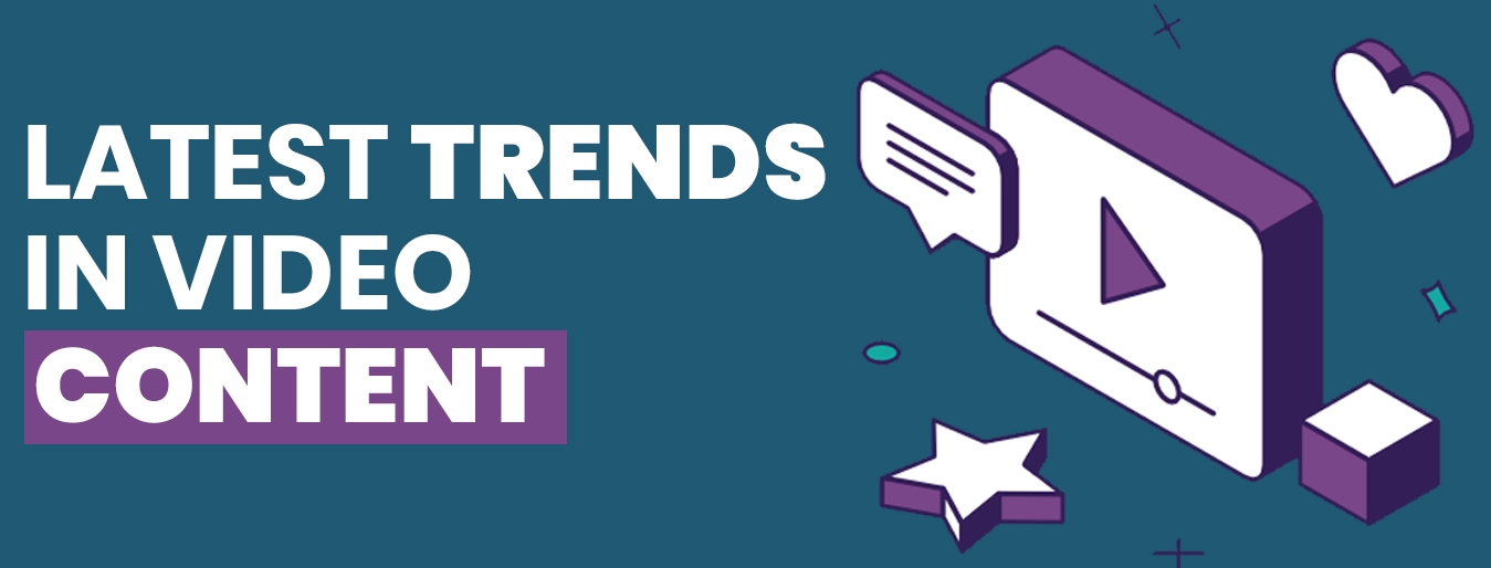 Latest Trends in Video Content