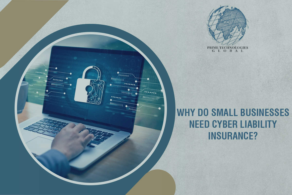 Why Do Small Businesses Need Cyber Liability Insurance?