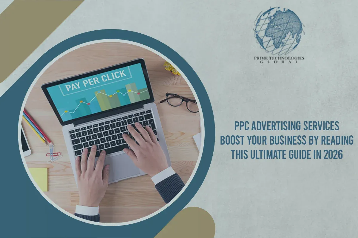 PPC Advertising Services: Boost Your Business By Reading This Ultimate Guide in 2026