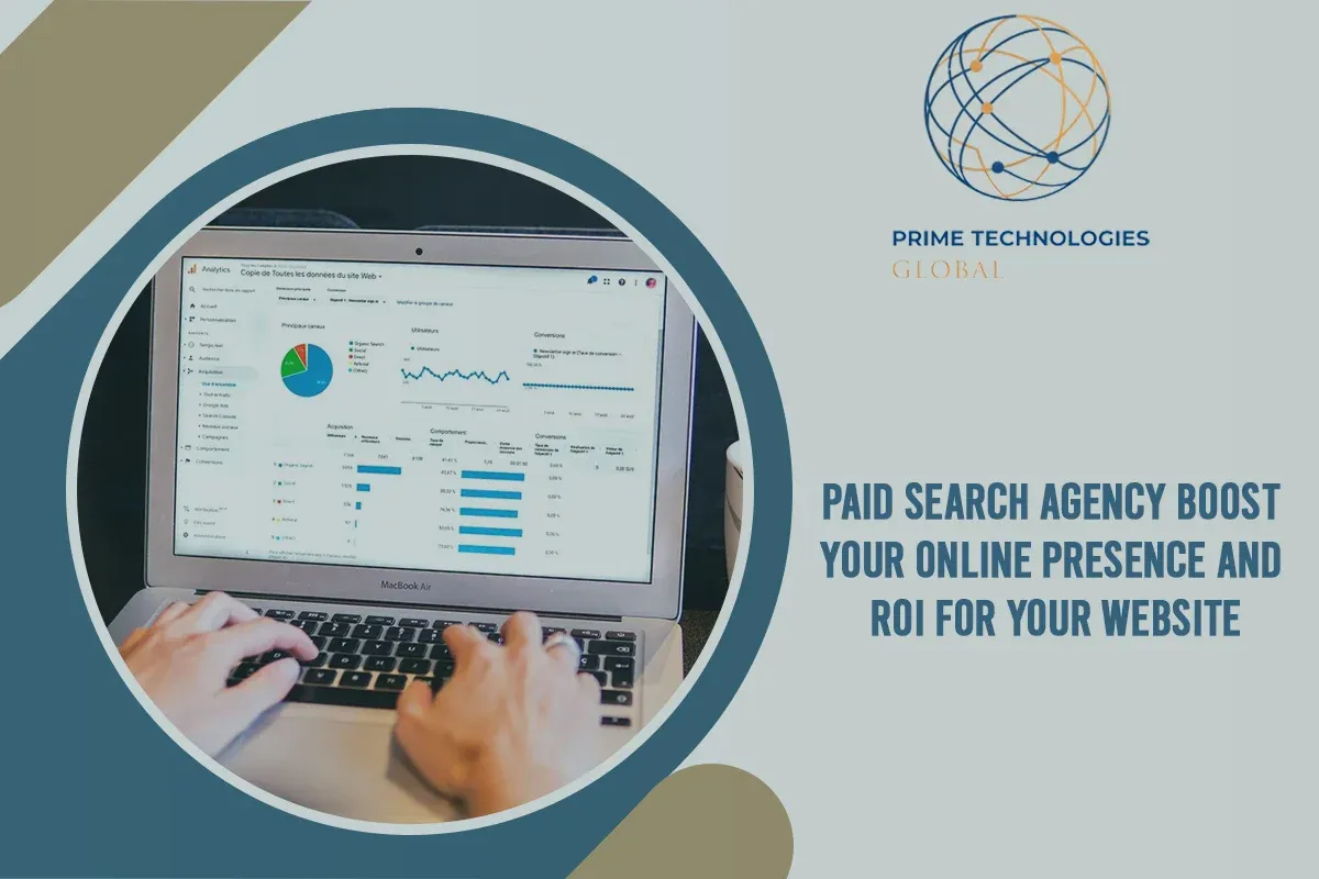 Paid Search Agency: Boost Your Online Presence And ROI For Your Website