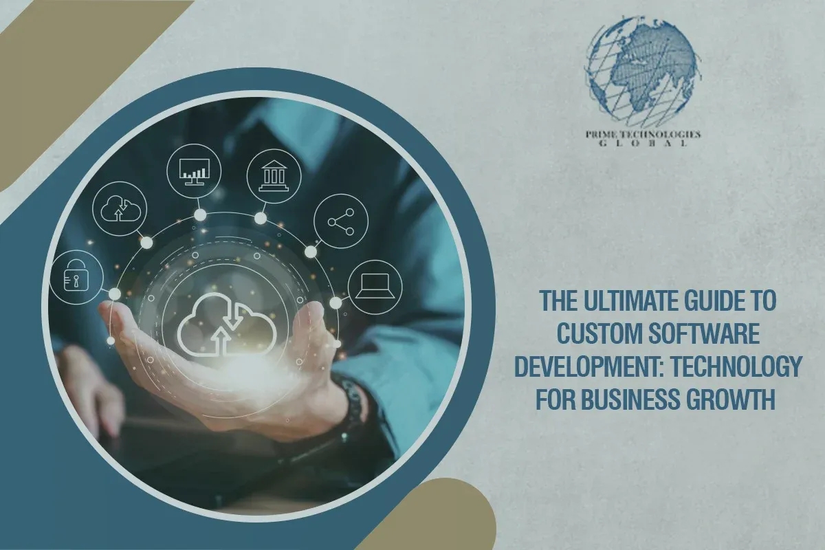 The Ultimate Guide to Custom Software Development: Technology for Business Growth
